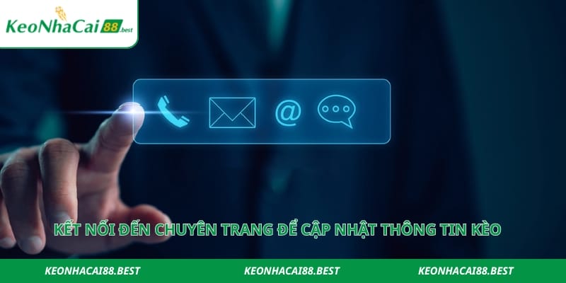 Kết nối đến chuyên trang để cập nhật thông tin kèo