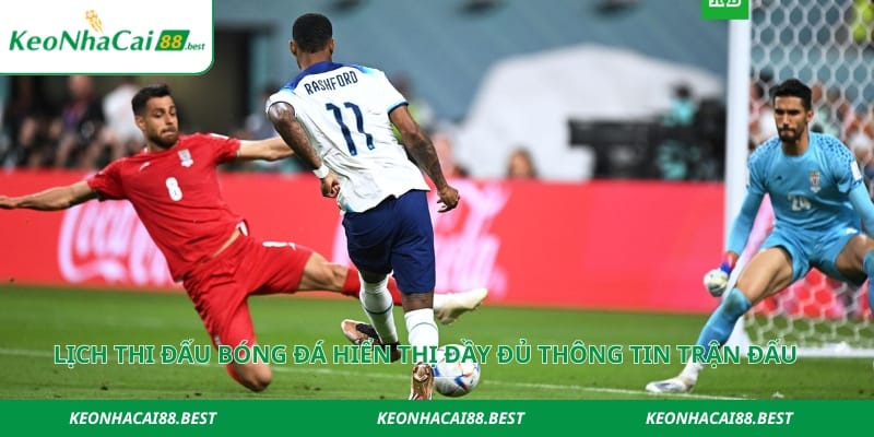 Lịch thi đấu bóng đá hiển thị đầy đủ thông tin trận đấu chi tiết nhất