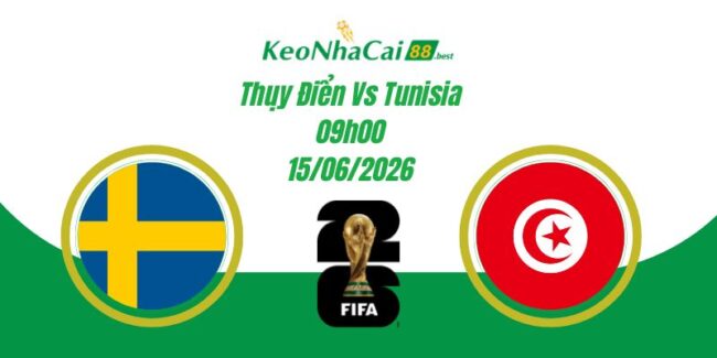 Soi Kèo Thụy Điển Vs Tunisia 09h00 15/06 World Cup 2026