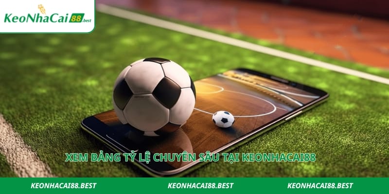 Xem bảng tỷ lệ chuyên sâu tại Keonhacai88 best